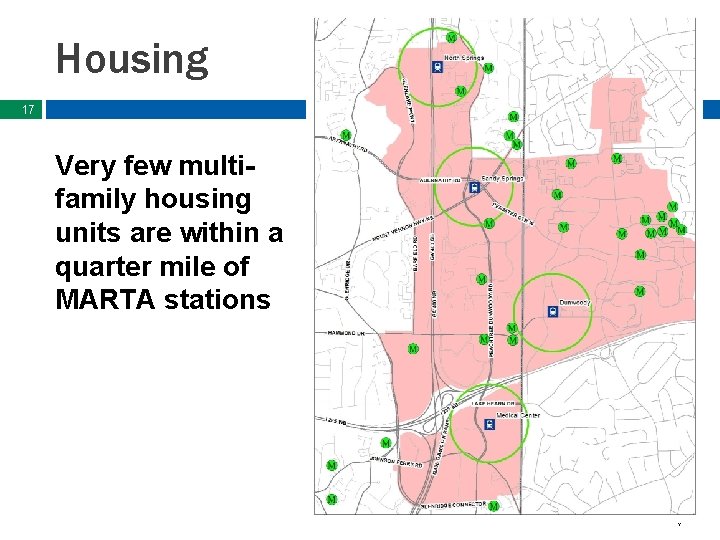 Housing 17 Very few multifamily housing units are within a quarter mile of MARTA