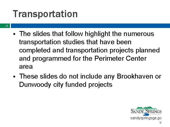 Transportation 24 The slides that follow highlight the numerous transportation studies that have been