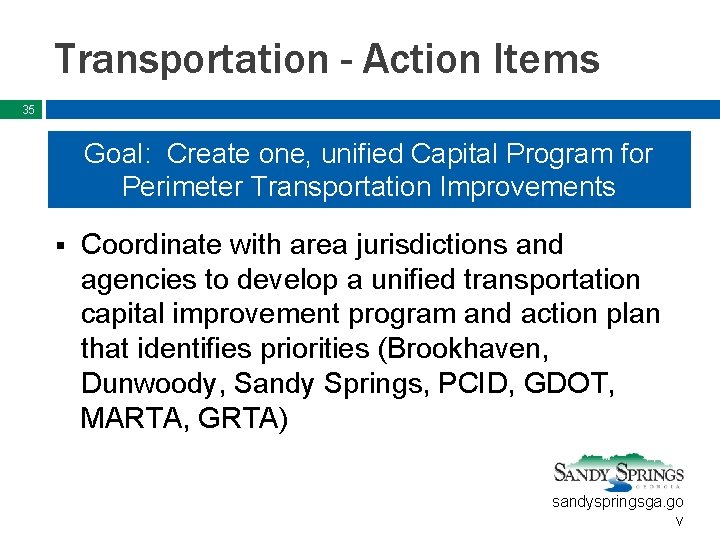 Transportation - Action Items 35 Goal: Create one, unified Capital Program for Perimeter Transportation