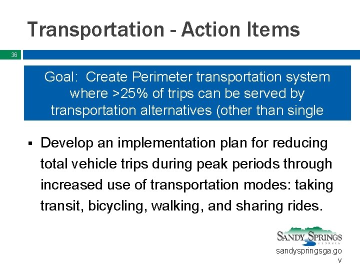 Transportation - Action Items 36 Goal: Create Perimeter transportation system where >25% of trips