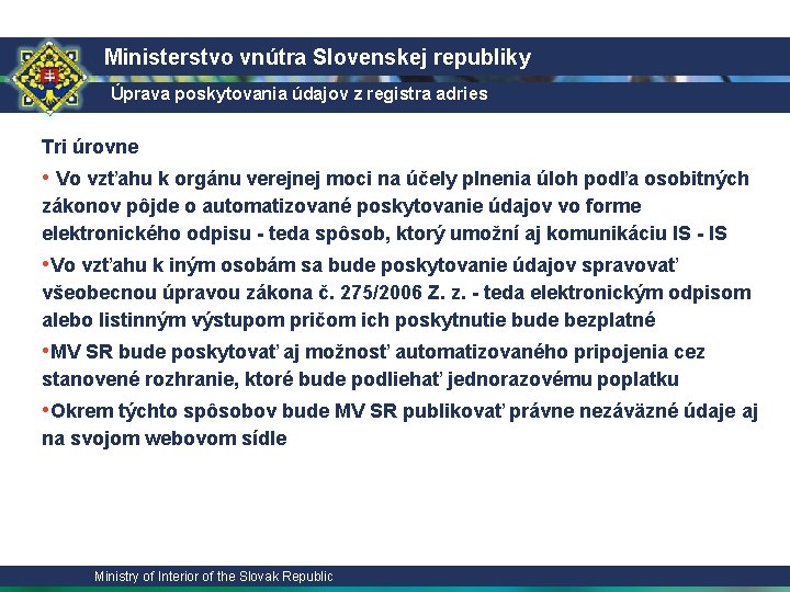 Ministerstvo vnútra Slovenskej republiky Úprava poskytovania údajov z registra adries Tri úrovne • Vo