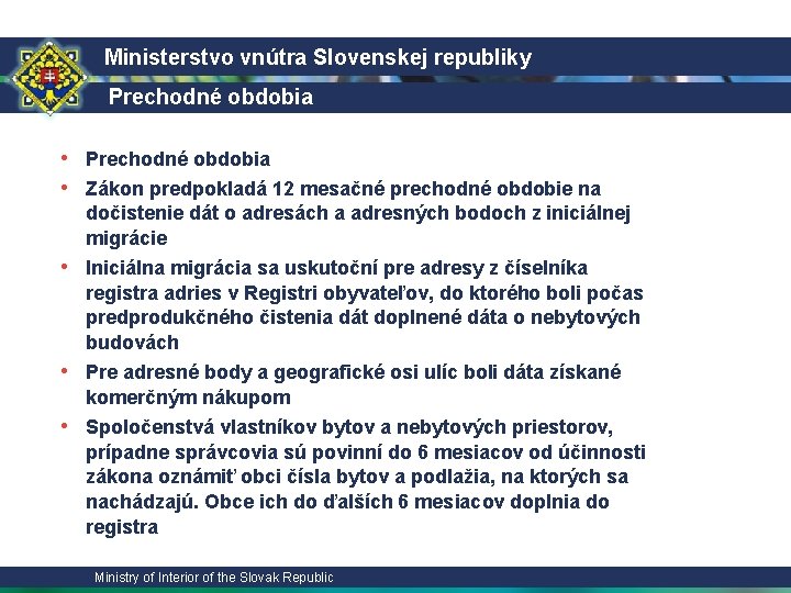 Ministerstvo vnútra Slovenskej republiky Prechodné obdobia • Prechodné obdobia • Zákon predpokladá 12 mesačné