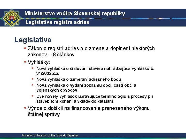 Ministerstvo vnútra Slovenskej republiky Legislatíva registra adries Legislatíva • Zákon o registri adries a