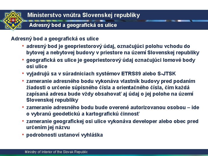 Ministerstvo vnútra Slovenskej republiky Adresný bod a geografická os ulice • adresný bod je