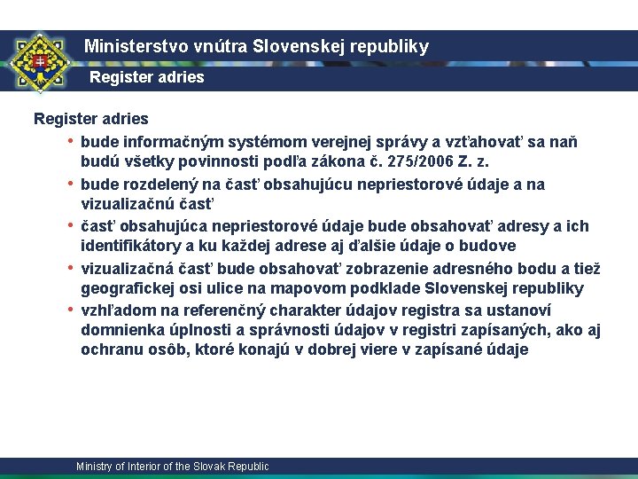 Ministerstvo vnútra Slovenskej republiky Register adries • bude informačným systémom verejnej správy a vzťahovať