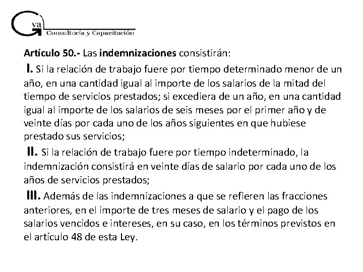 Artículo 50. - Las indemnizaciones consistirán: I. Si la relación de trabajo fuere por