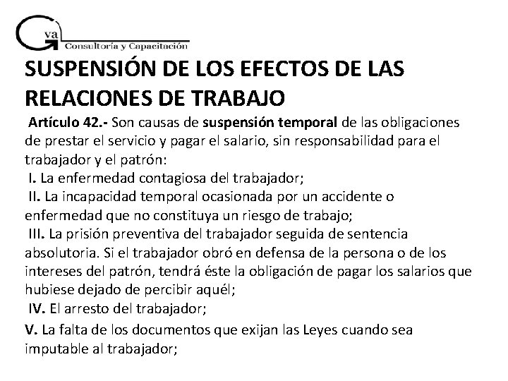 SUSPENSIÓN DE LOS EFECTOS DE LAS RELACIONES DE TRABAJO Artículo 42. - Son causas