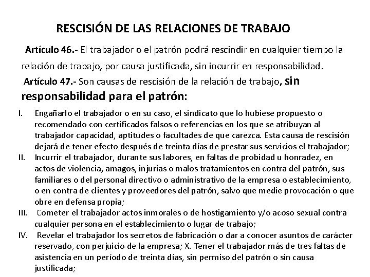 RESCISIÓN DE LAS RELACIONES DE TRABAJO Artículo 46. - El trabajador o el patrón