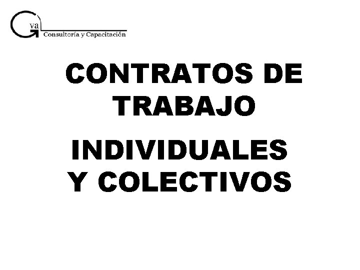CONTRATOS DE TRABAJO INDIVIDUALES Y COLECTIVOS 