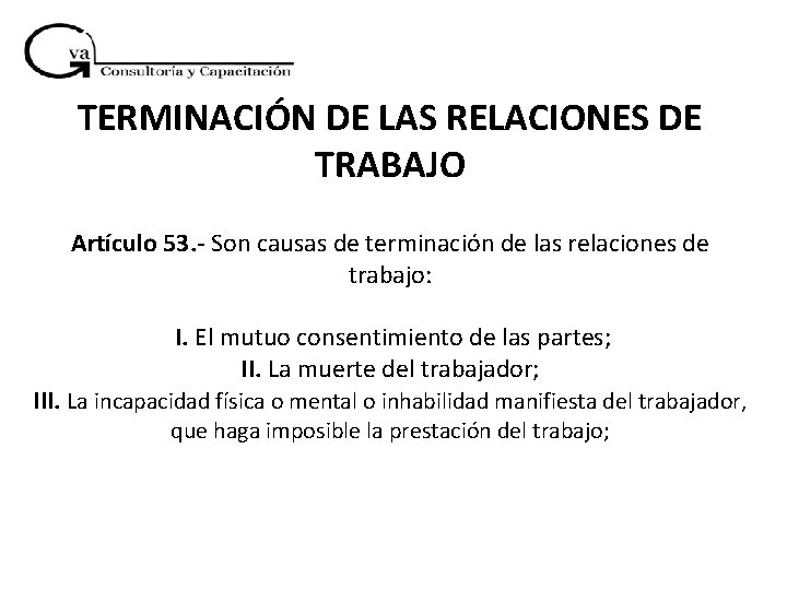 TERMINACIÓN DE LAS RELACIONES DE TRABAJO Artículo 53. - Son causas de terminación de