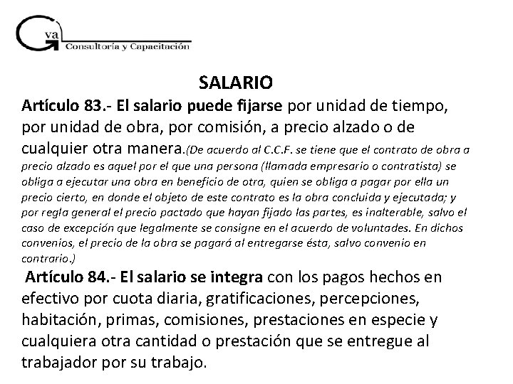 SALARIO Artículo 83. - El salario puede fijarse por unidad de tiempo, por unidad