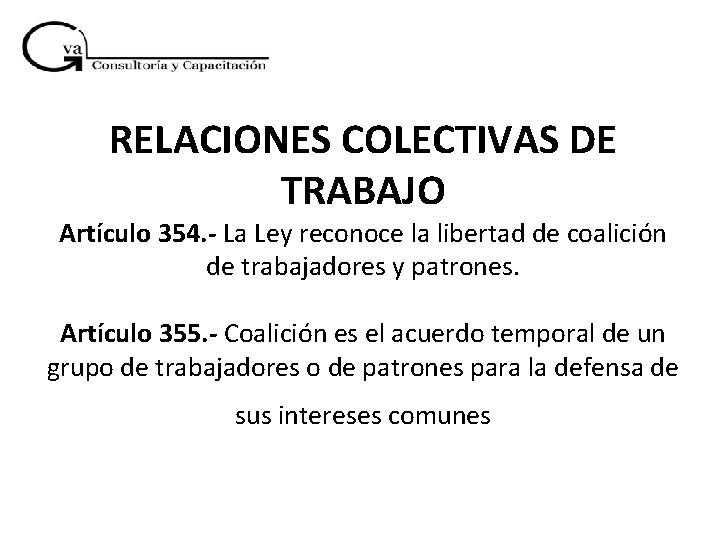 RELACIONES COLECTIVAS DE TRABAJO Artículo 354. - La Ley reconoce la libertad de coalición