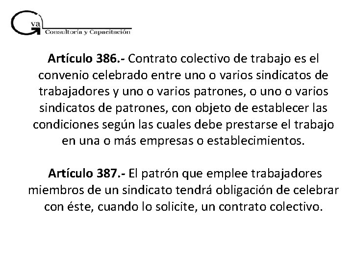 Artículo 386. - Contrato colectivo de trabajo es el convenio celebrado entre uno o