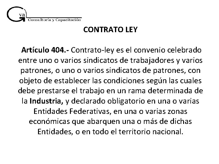 CONTRATO LEY Artículo 404. - Contrato-ley es el convenio celebrado entre uno o varios