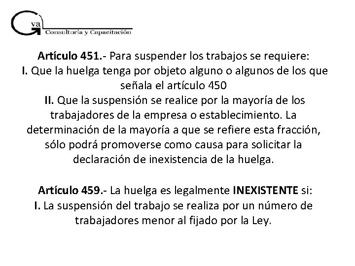 Artículo 451. - Para suspender los trabajos se requiere: I. Que la huelga tenga