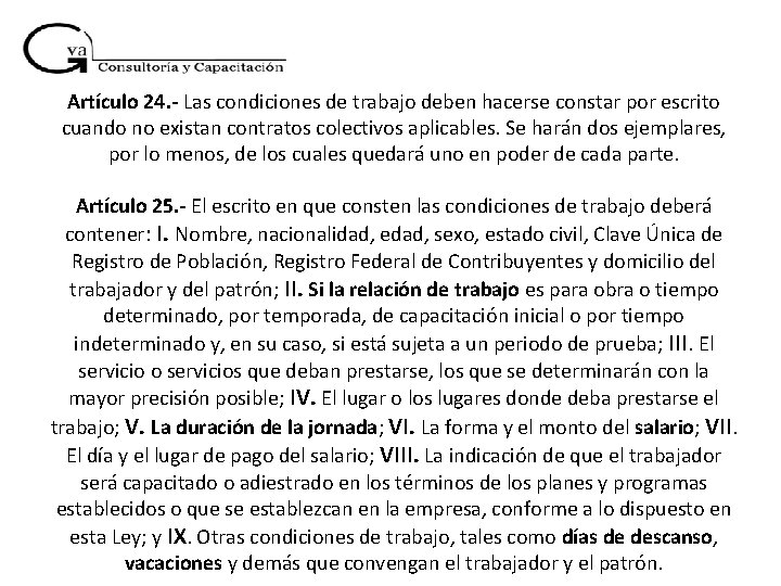 Artículo 24. - Las condiciones de trabajo deben hacerse constar por escrito cuando no