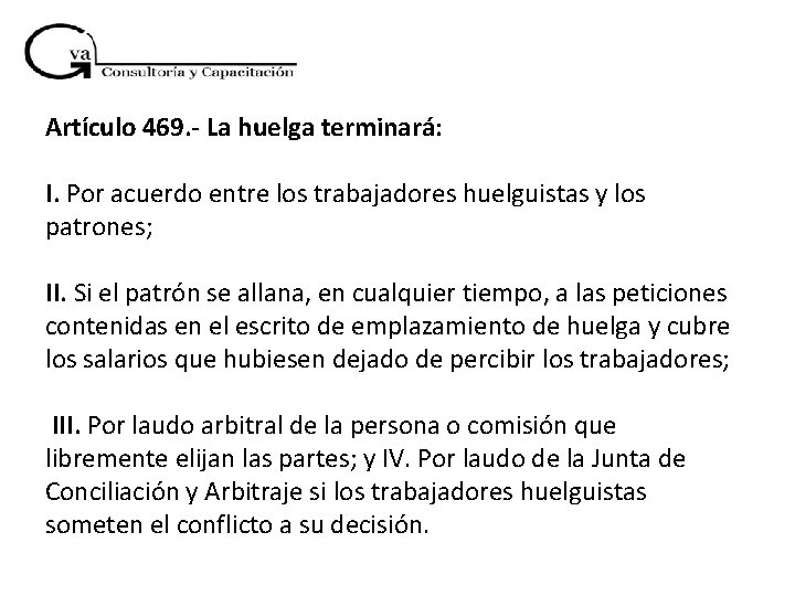 Artículo 469. - La huelga terminará: I. Por acuerdo entre los trabajadores huelguistas y
