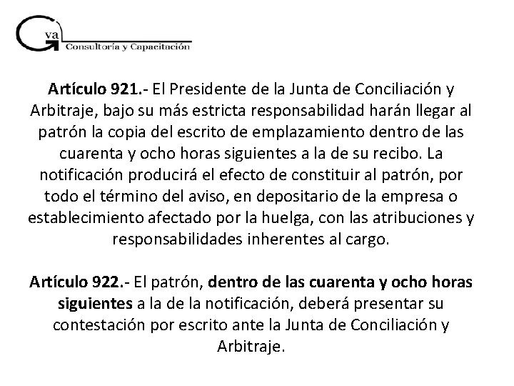 Artículo 921. - El Presidente de la Junta de Conciliación y Arbitraje, bajo su