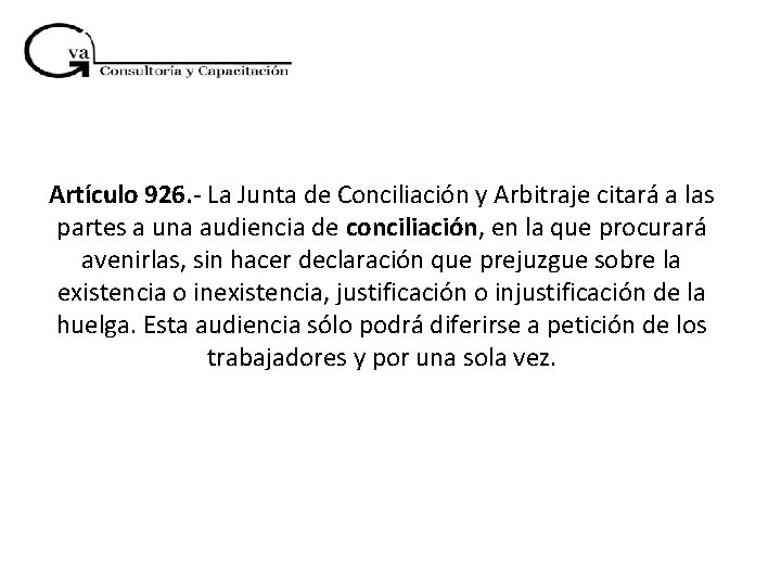 Artículo 926. - La Junta de Conciliación y Arbitraje citará a las partes a