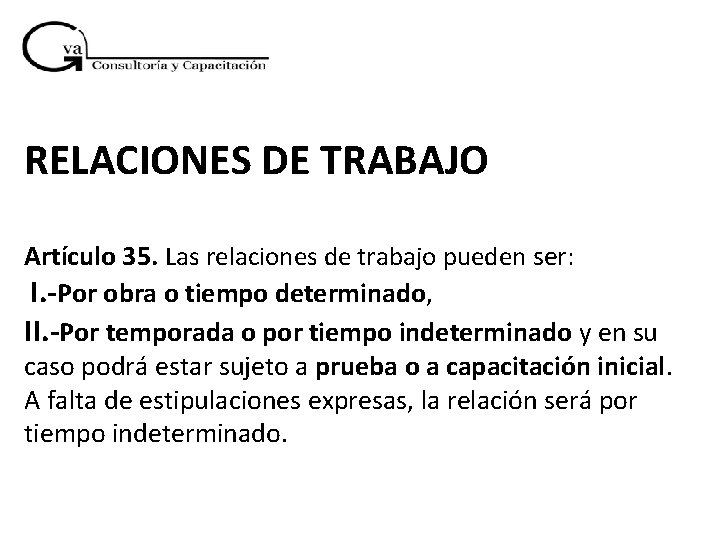 RELACIONES DE TRABAJO Artículo 35. Las relaciones de trabajo pueden ser: I. -Por obra