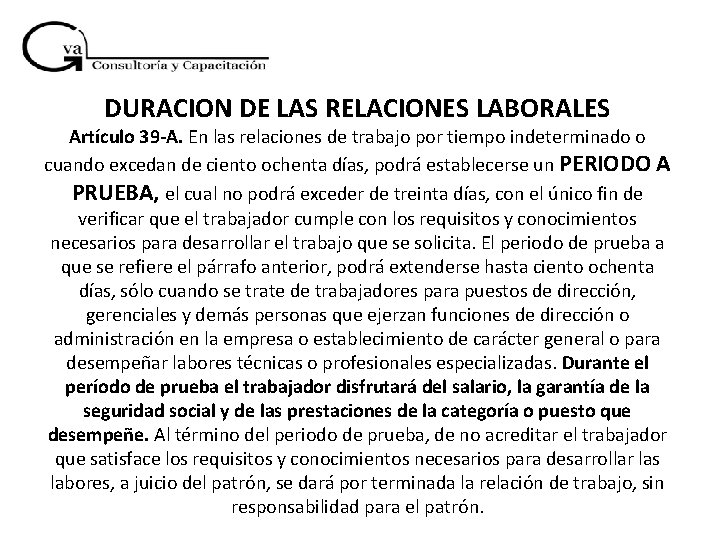 DURACION DE LAS RELACIONES LABORALES Artículo 39 -A. En las relaciones de trabajo por