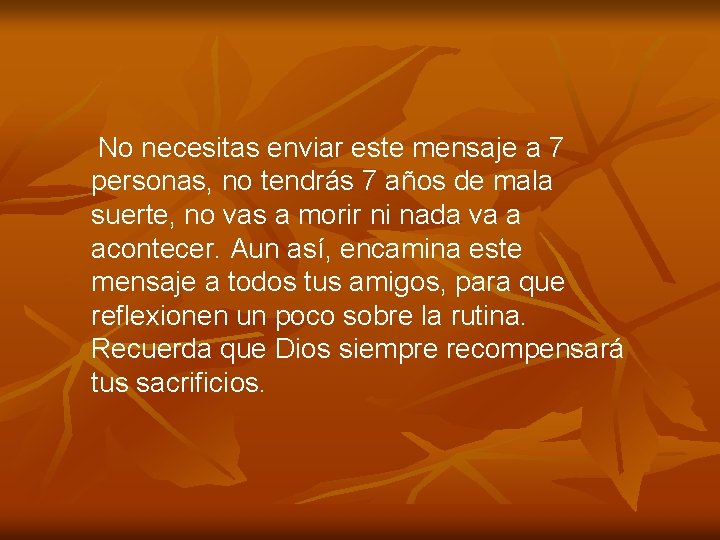 No necesitas enviar este mensaje a 7 personas, no tendrás 7 años de mala