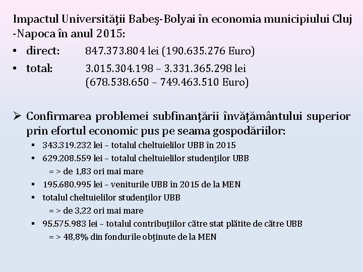 Impactul Universității Babeș-Bolyai în economia municipiului Cluj -Napoca în anul 2015: • direct: 847.