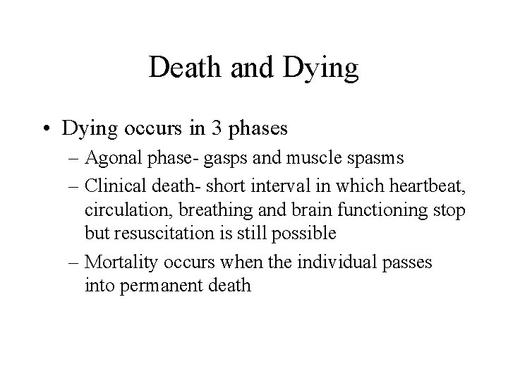 Death and Dying • Dying occurs in 3 phases – Agonal phase- gasps and