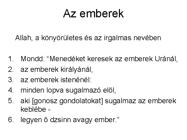 Az emberek Allah, a könyörületes és az irgalmas nevében 1. 2. 3. 4. 5.