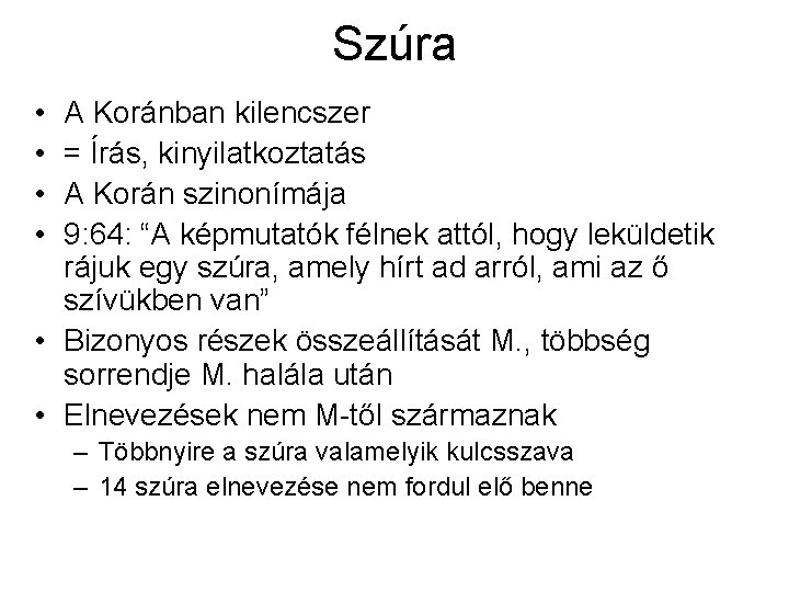 Szúra • • A Koránban kilencszer = Írás, kinyilatkoztatás A Korán szinonímája 9: 64: