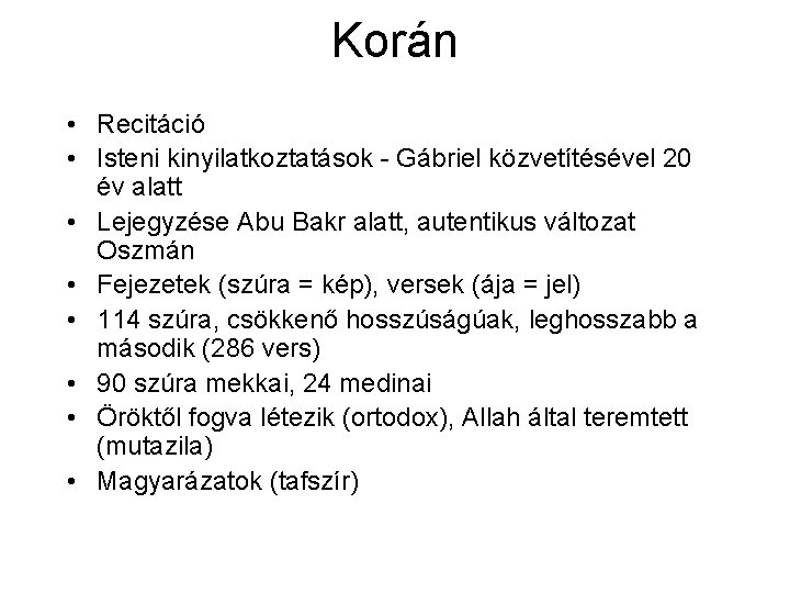 Korán • Recitáció • Isteni kinyilatkoztatások - Gábriel közvetítésével 20 év alatt • Lejegyzése