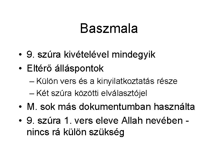 Baszmala • 9. szúra kivételével mindegyik • Eltérő álláspontok – Külön vers és a