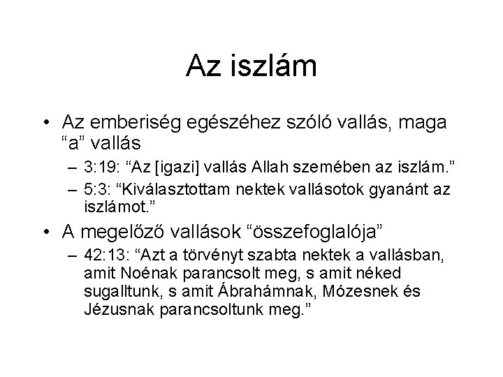 Az iszlám • Az emberiség egészéhez szóló vallás, maga “a” vallás – 3: 19: