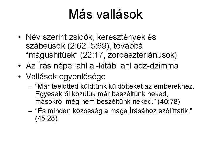 Más vallások • Név szerint zsidók, keresztények és szábeusok (2: 62, 5: 69), továbbá