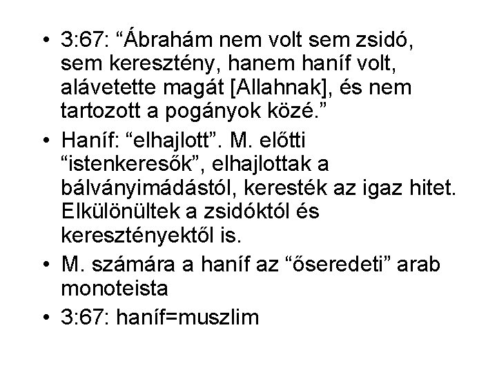  • 3: 67: “Ábrahám nem volt sem zsidó, sem keresztény, hanem haníf volt,