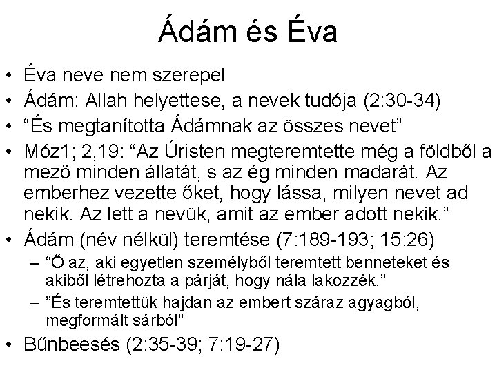 Ádám és Éva • • Éva neve nem szerepel Ádám: Allah helyettese, a nevek