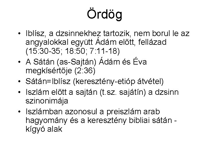 Ördög • Iblísz, a dzsinnekhez tartozik, nem borul le az angyalokkal együtt Ádám előtt,