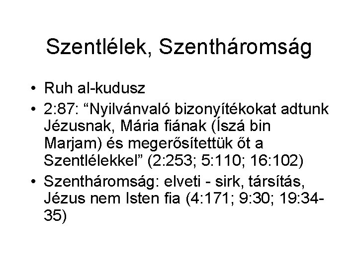 Szentlélek, Szentháromság • Ruh al-kudusz • 2: 87: “Nyilvánvaló bizonyítékokat adtunk Jézusnak, Mária fiának