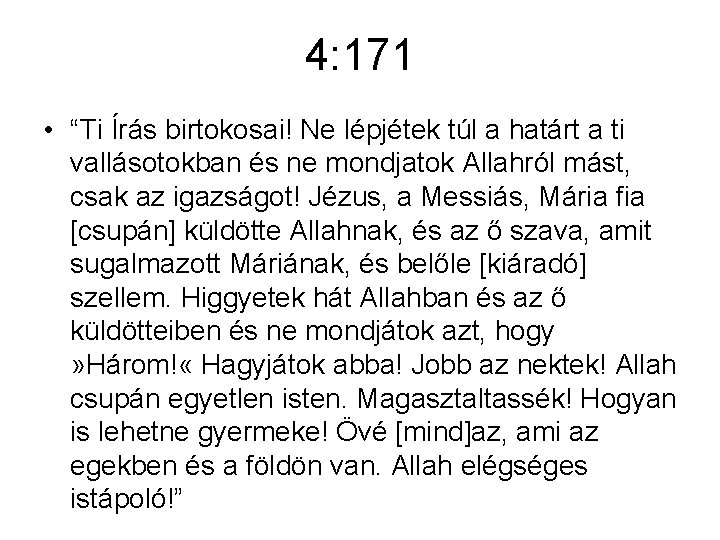 4: 171 • “Ti Írás birtokosai! Ne lépjétek túl a határt a ti vallásotokban