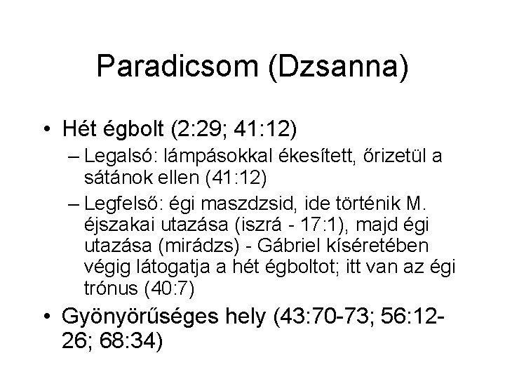 Paradicsom (Dzsanna) • Hét égbolt (2: 29; 41: 12) – Legalsó: lámpásokkal ékesített, őrizetül
