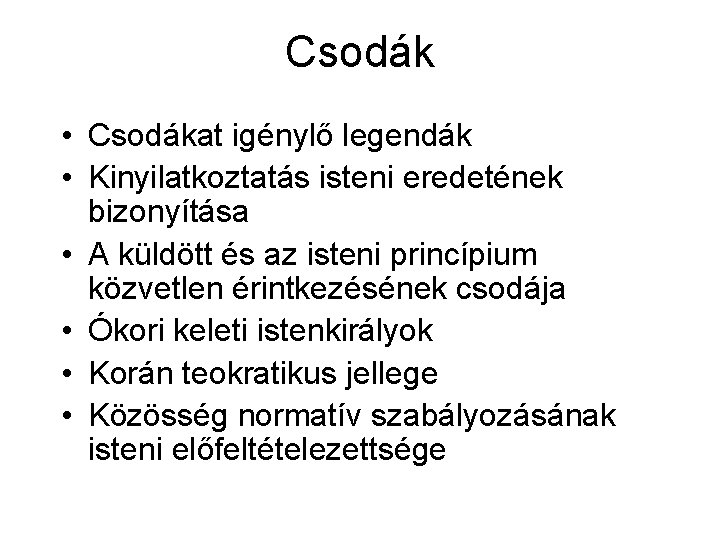 Csodák • Csodákat igénylő legendák • Kinyilatkoztatás isteni eredetének bizonyítása • A küldött és