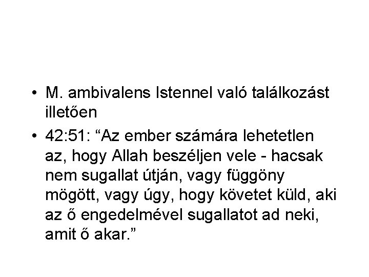  • M. ambivalens Istennel való találkozást illetően • 42: 51: “Az ember számára