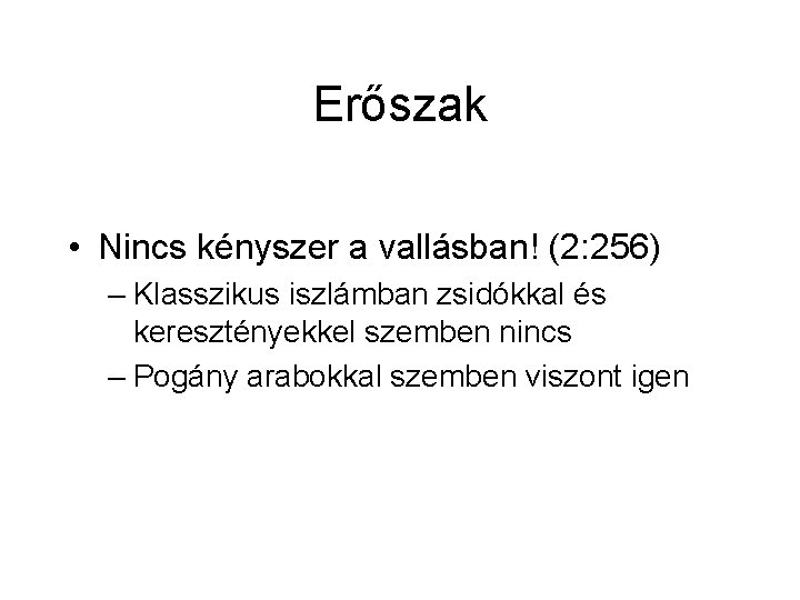 Erőszak • Nincs kényszer a vallásban! (2: 256) – Klasszikus iszlámban zsidókkal és keresztényekkel