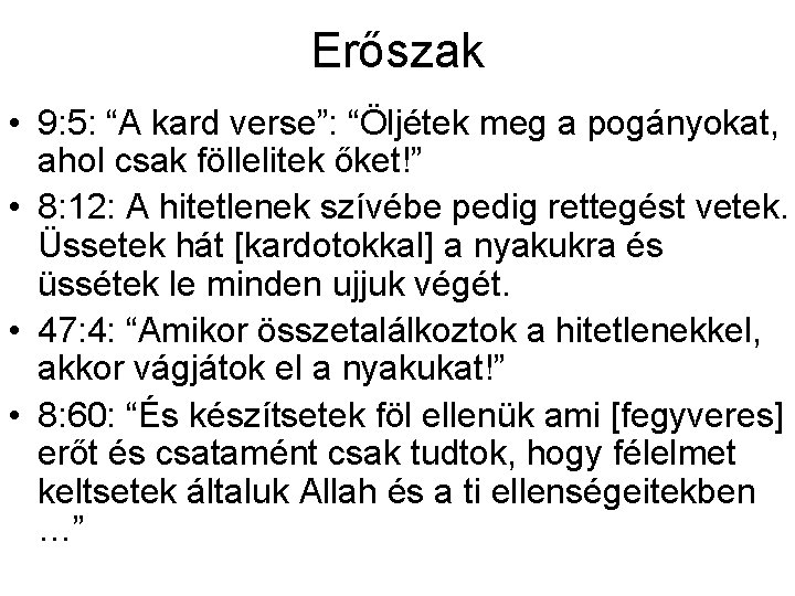 Erőszak • 9: 5: “A kard verse”: “Öljétek meg a pogányokat, ahol csak föllelitek