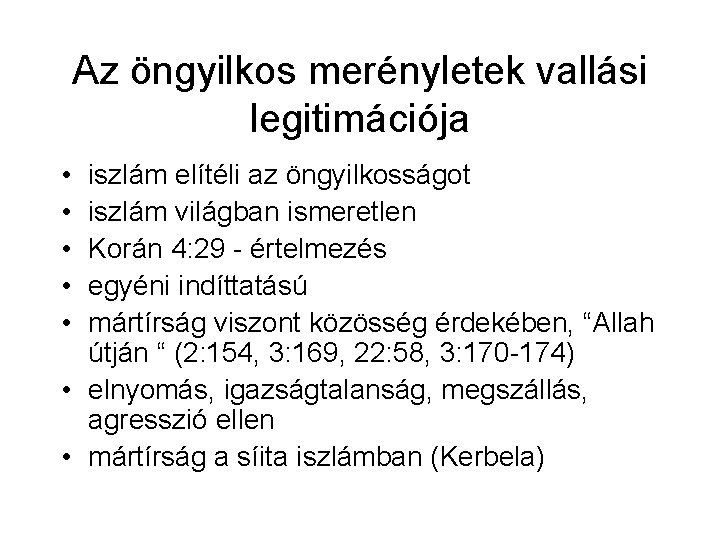 Az öngyilkos merényletek vallási legitimációja • • • iszlám elítéli az öngyilkosságot iszlám világban