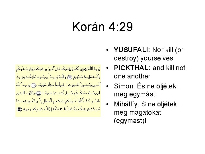 Korán 4: 29 • YUSUFALI: Nor kill (or destroy) yourselves • PICKTHAL: and kill