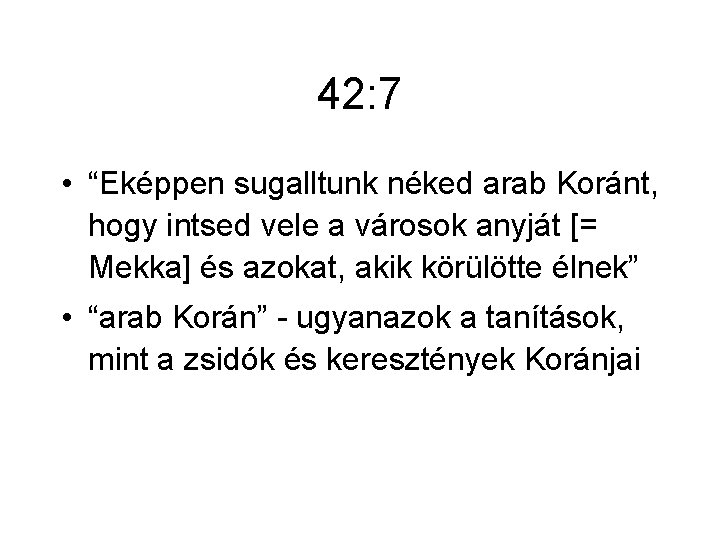 42: 7 • “Eképpen sugalltunk néked arab Koránt, hogy intsed vele a városok anyját