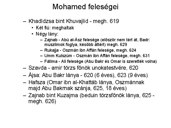 Mohamed feleségei – Khadídzsa bint Khuvajlid - megh. 619 • Két fiú: meghaltak •