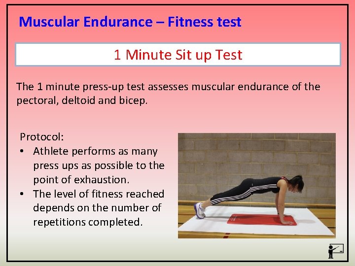 Muscular Endurance – Fitness test 1 Minute Sit up Test The 1 minute press-up