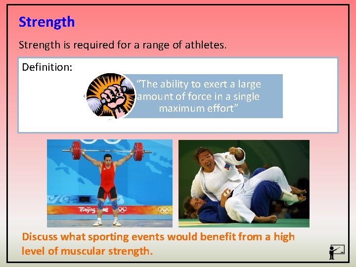 Strength is required for a range of athletes. Definition: “The ability to exert a